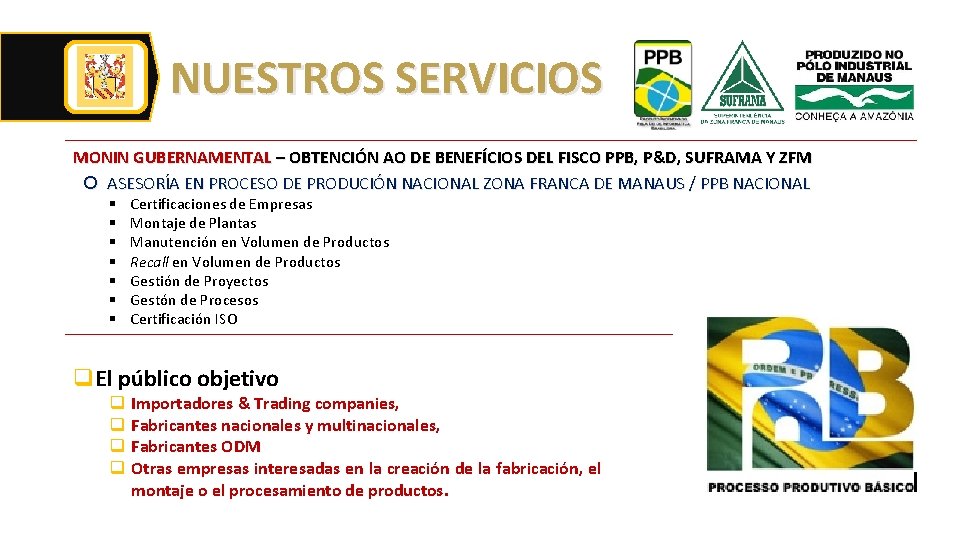 NUESTROS SERVICIOS MONIN GUBERNAMENTAL – OBTENCIÓN AO DE BENEFÍCIOS DEL FISCO PPB, P&D, SUFRAMA