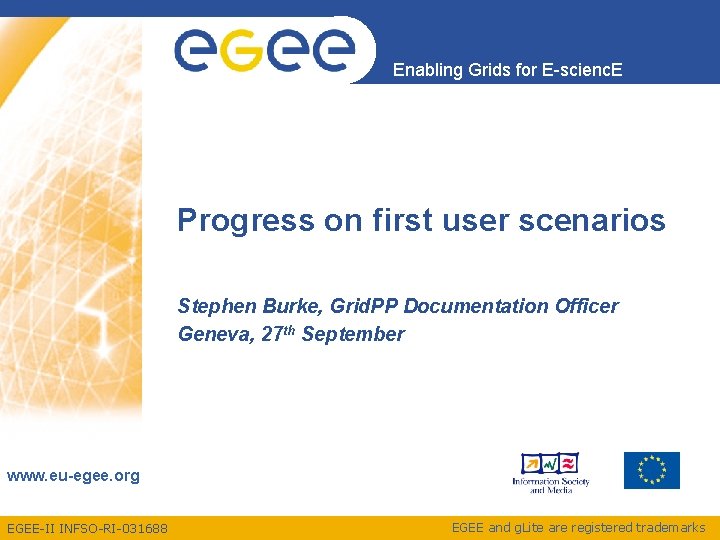 Enabling Grids for E-scienc. E Progress on first user scenarios Stephen Burke, Grid. PP