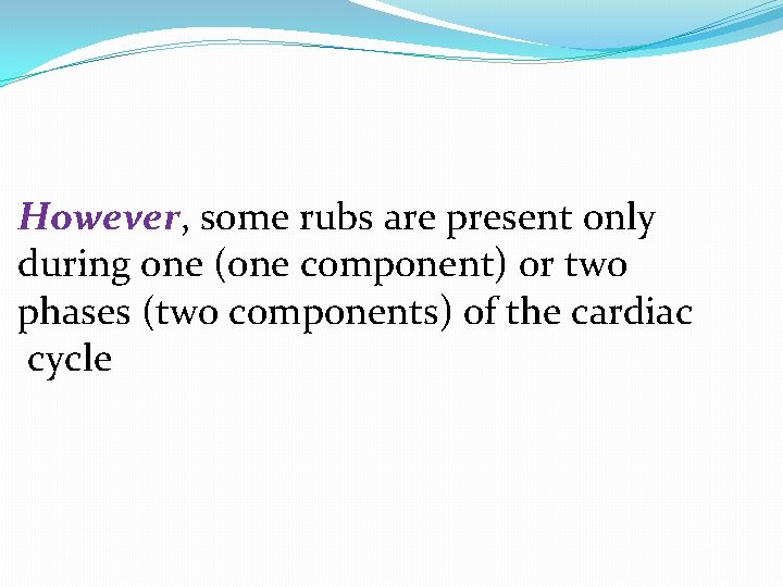 However, some rubs are present only during one (one component) or two phases (two