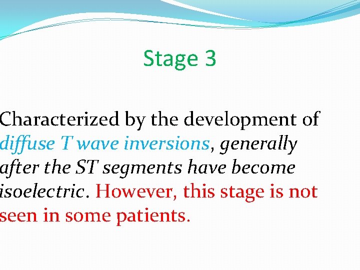 Stage 3 Characterized by the development of diffuse T wave inversions, generally after the