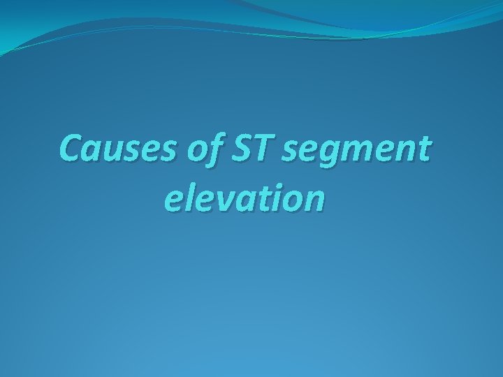 Causes of ST segment elevation 