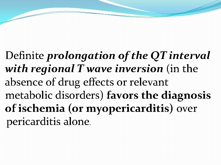 Definite prolongation of the QT interval with regional T wave inversion (in the absence