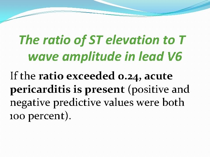 The ratio of ST elevation to T wave amplitude in lead V 6 If