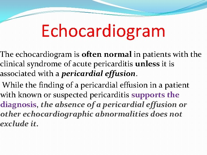 Echocardiogram The echocardiogram is often normal in patients with the clinical syndrome of acute