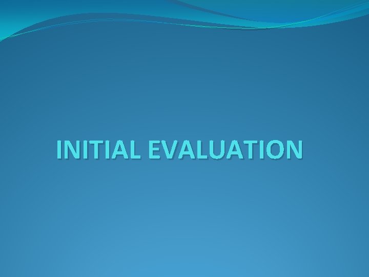 INITIAL EVALUATION 