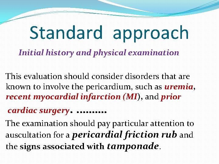 Standard approach Initial history and physical examination This evaluation should consider disorders that are