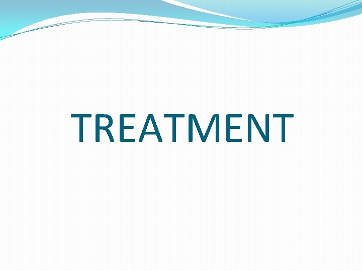TREATMENT 