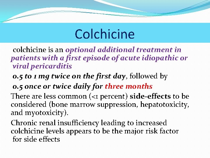 Colchicine colchicine is an optional additional treatment in patients with a first episode of