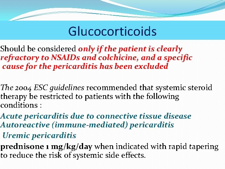 Glucocorticoids Should be considered only if the patient is clearly refractory to NSAIDs and
