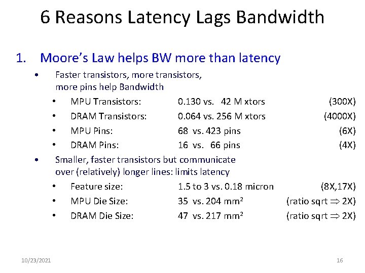 6 Reasons Latency Lags Bandwidth 1. Moore’s Law helps BW more than latency •