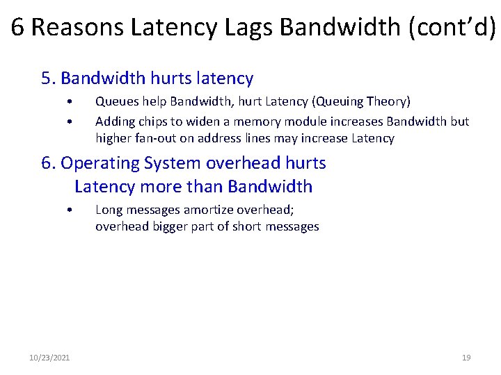 6 Reasons Latency Lags Bandwidth (cont’d) 5. Bandwidth hurts latency • • Queues help