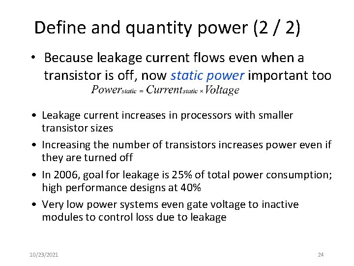 Define and quantity power (2 / 2) • Because leakage current flows even when