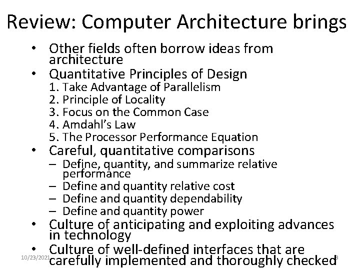 Review: Computer Architecture brings • Other fields often borrow ideas from architecture • Quantitative