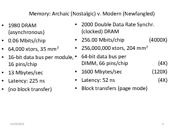 Memory: Archaic (Nostalgic) v. Modern (Newfangled) • • 1980 DRAM (asynchronous) • • 0.