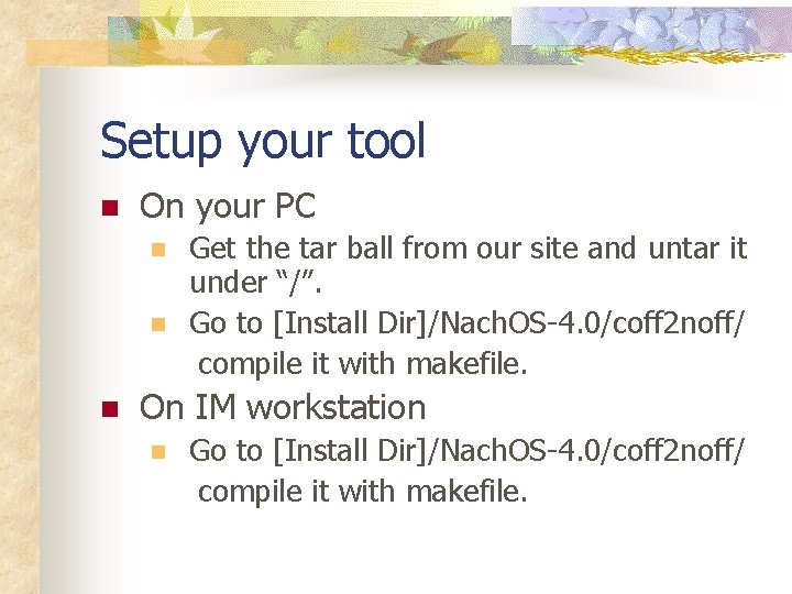 Setup your tool n On your PC n n n Get the tar ball
