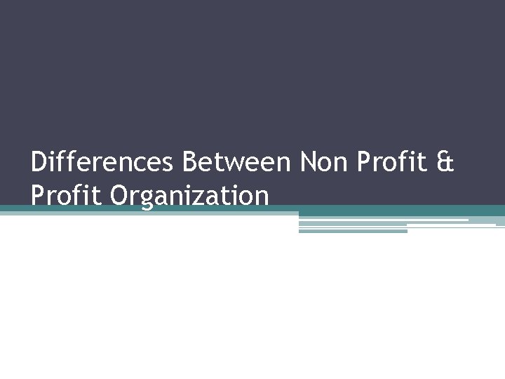 Differences Between Non Profit & Profit Organization 