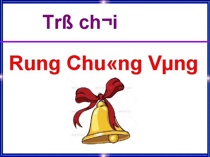 Trß ch¬i Rung Chu «ng Vµng 