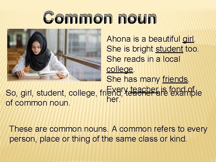 Common noun Ahona is a beautiful girl. She is bright student too. She reads