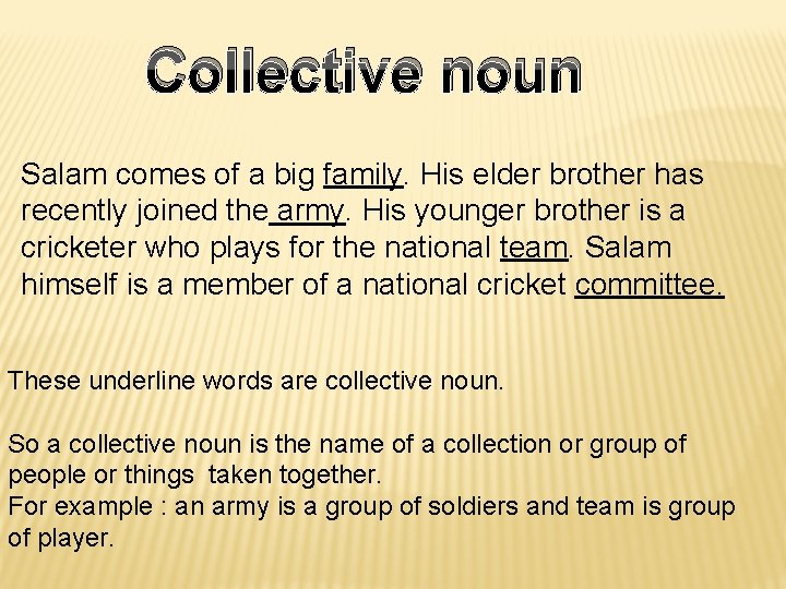 Collective noun Salam comes of a big family. His elder brother has recently joined