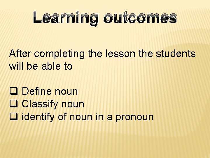 Learning outcomes After completing the lesson the students will be able to q Define