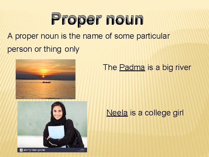 Proper noun A proper noun is the name of some particular person or thing