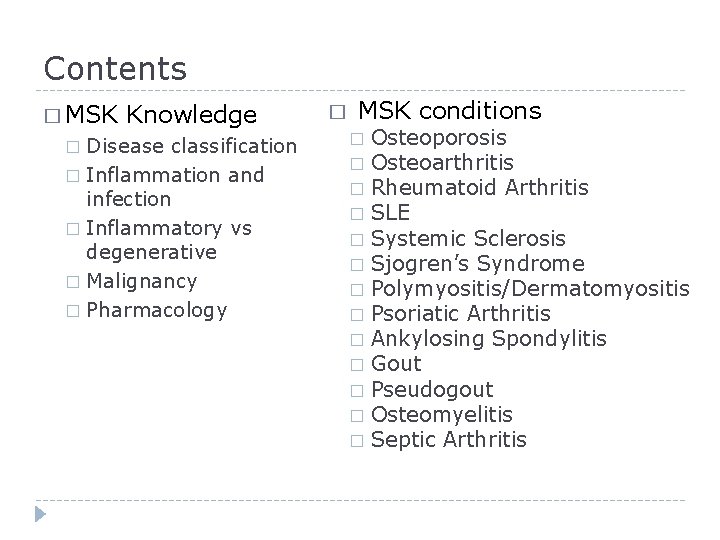 Contents � MSK Knowledge Disease classification � Inflammation and infection � Inflammatory vs degenerative