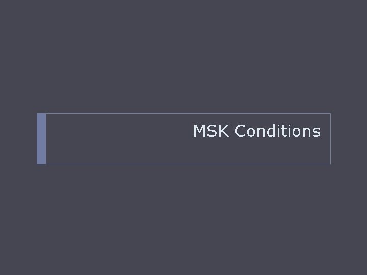 MSK Conditions 