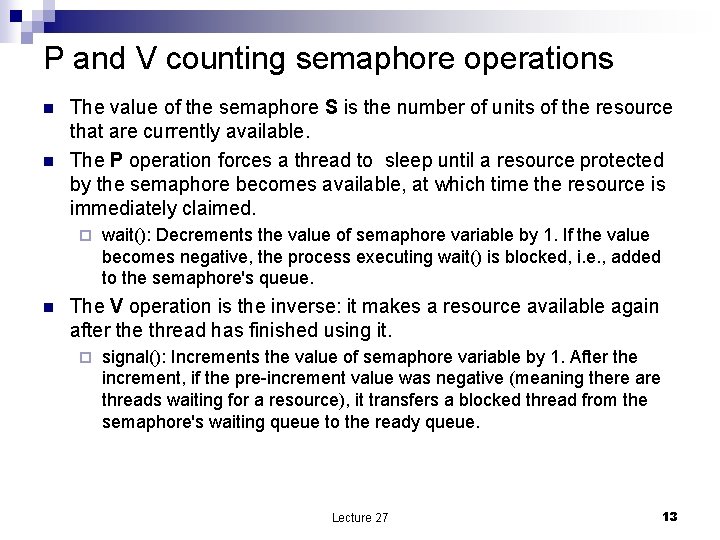 P and V counting semaphore operations n n The value of the semaphore S