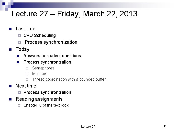 Lecture 27 – Friday, March 22, 2013 n Last time: ¨ CPU Scheduling Process