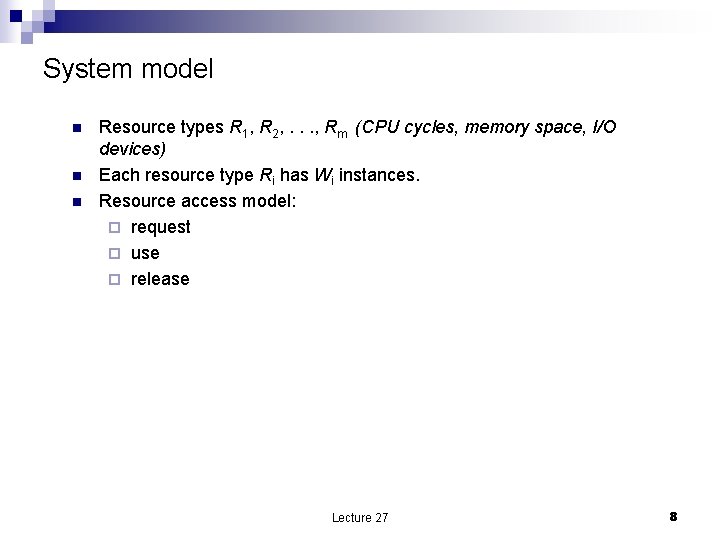 System model n n n Resource types R 1, R 2, . . .