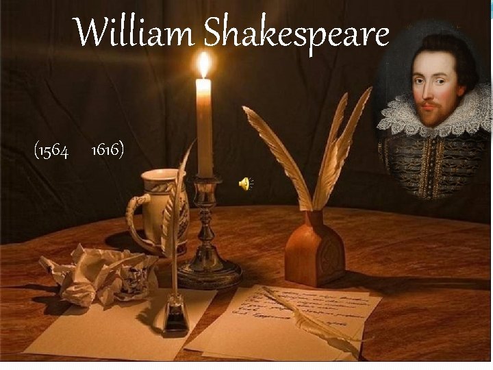 William Shakespeare (1564 1616) 