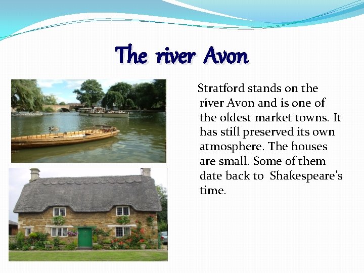 The river Avon Stratford stands on the river Avon and is one of the