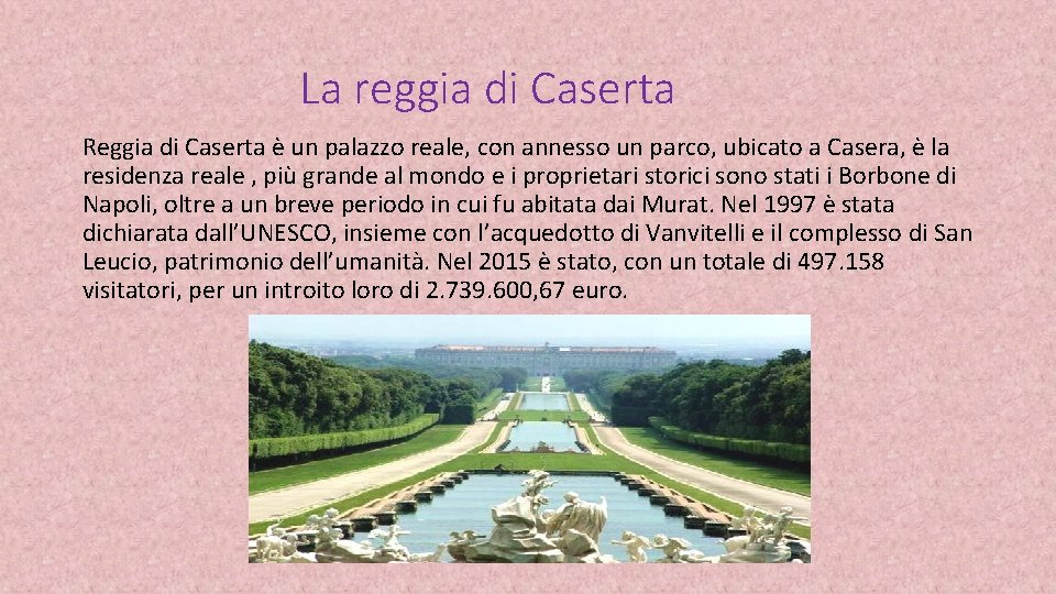 La reggia di Caserta Reggia di Caserta è un palazzo reale, con annesso un