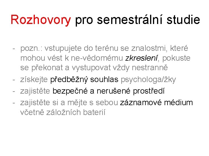 Rozhovory pro semestrální studie - pozn. : vstupujete do terénu se znalostmi, které mohou