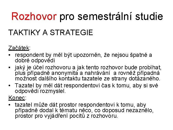 Rozhovor pro semestrální studie TAKTIKY A STRATEGIE Začátek: • respondent by měl být upozorněn,