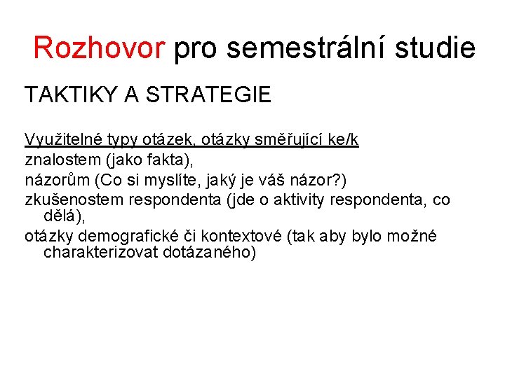 Rozhovor pro semestrální studie TAKTIKY A STRATEGIE Využitelné typy otázek, otázky směřující ke/k znalostem