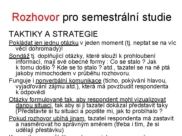 Rozhovor pro semestrální studie TAKTIKY A STRATEGIE Pokládat jen jednu otázku v jeden moment