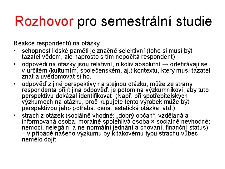 Rozhovor pro semestrální studie Reakce respondentů na otázky • schopnost lidské paměti je značně