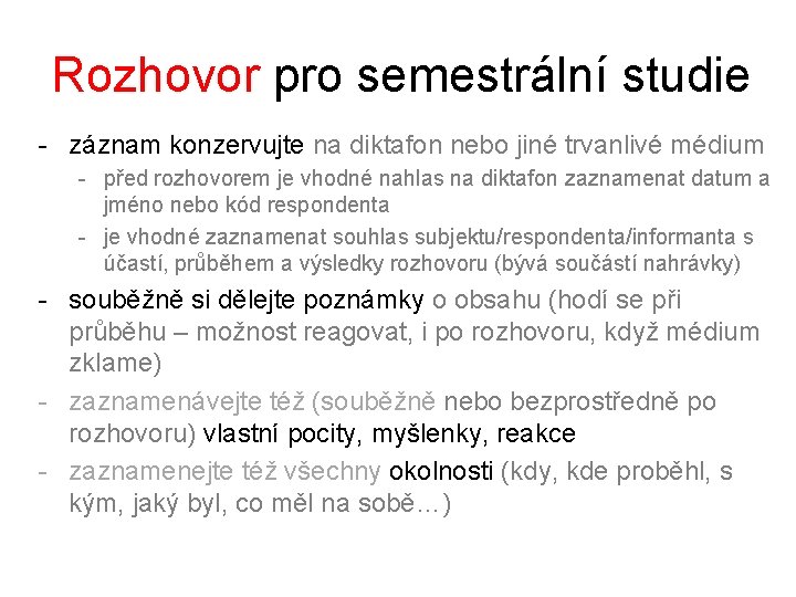 Rozhovor pro semestrální studie - záznam konzervujte na diktafon nebo jiné trvanlivé médium -