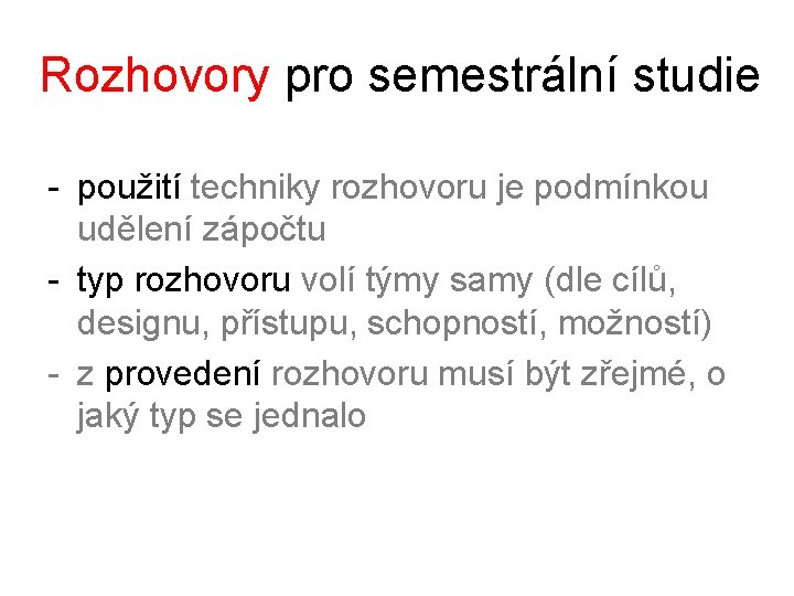 Rozhovory pro semestrální studie - použití techniky rozhovoru je podmínkou udělení zápočtu - typ