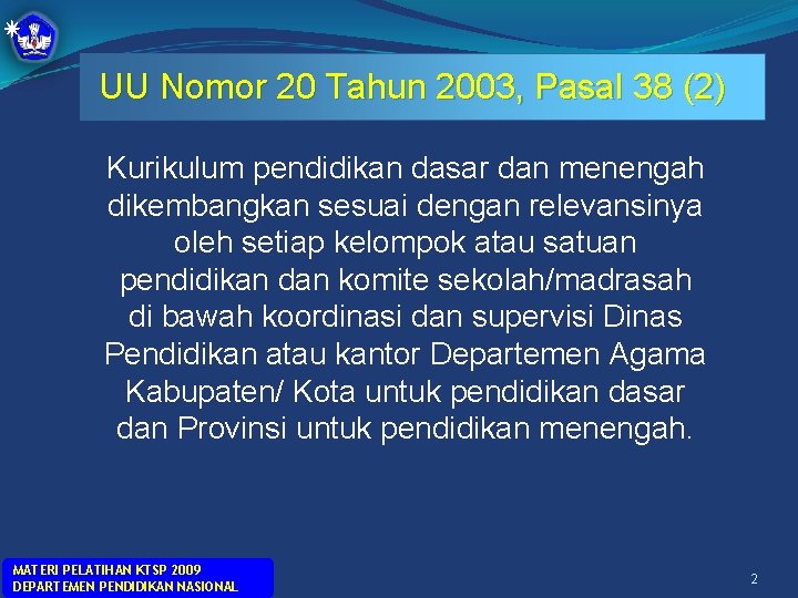 UU Nomor 20 Tahun 2003, Pasal 38 (2) Kurikulum pendidikan dasar dan menengah dikembangkan