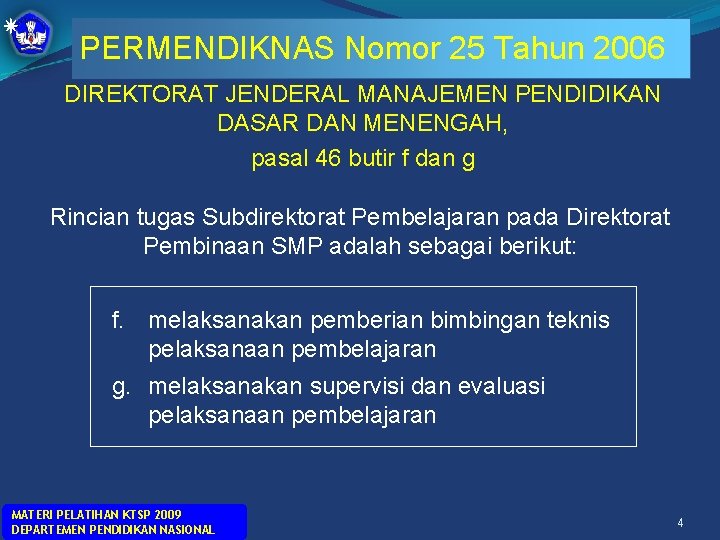 tentang PERMENDIKNAS Nomor 25 Tahun 2006 RINCIAN TUGAS UNIT KERJA DI LINGKUNGAN DIREKTORAT JENDERAL