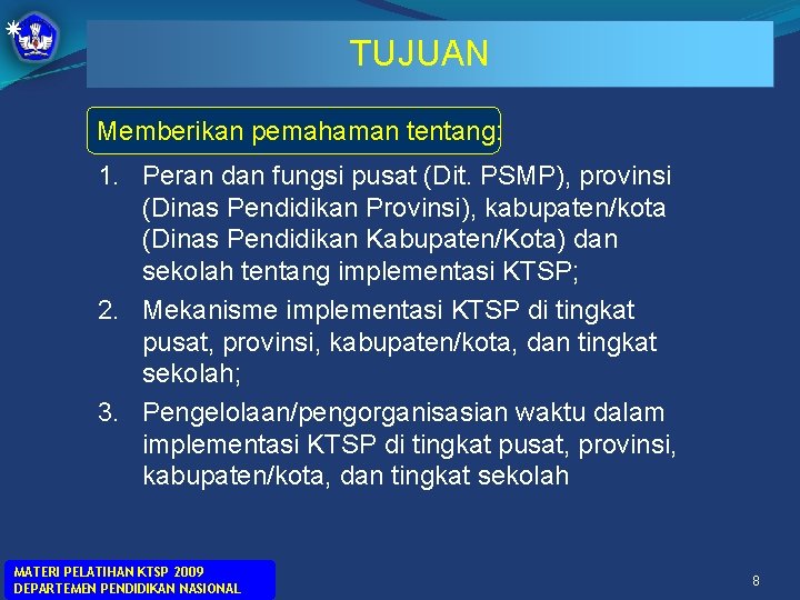 TUJUAN Memberikan pemahaman tentang: 1. Peran dan fungsi pusat (Dit. PSMP), provinsi (Dinas Pendidikan