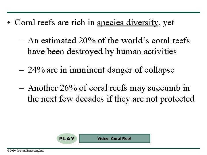  • Coral reefs are rich in species diversity, yet – An estimated 20%