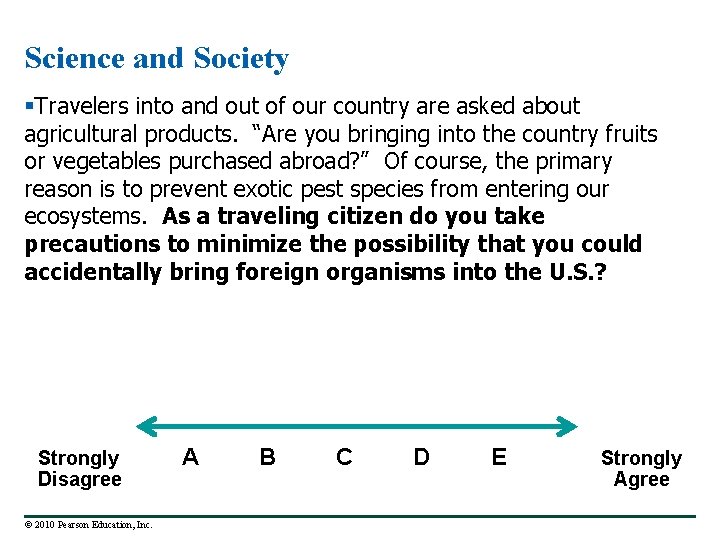 Science and Society §Travelers into and out of our country are asked about agricultural