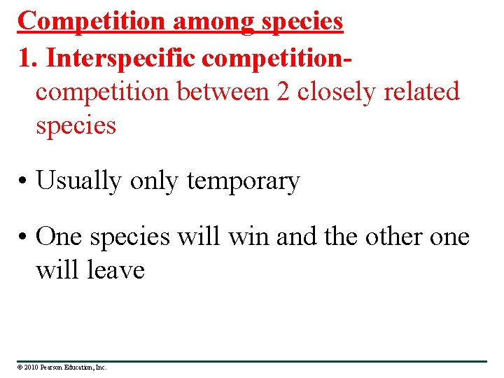 Competition among species 1. Interspecific competition between 2 closely related species • Usually only