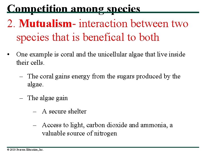 Competition among species 2. Mutualism- interaction between two species that is benefical to both