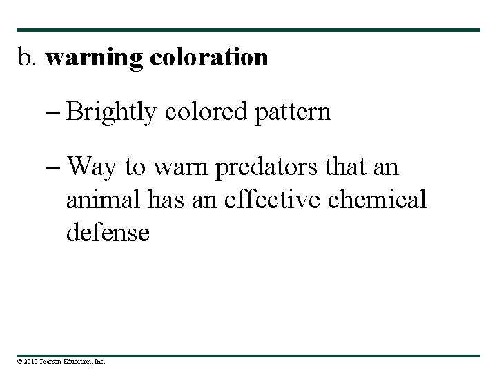 b. warning coloration – Brightly colored pattern – Way to warn predators that an