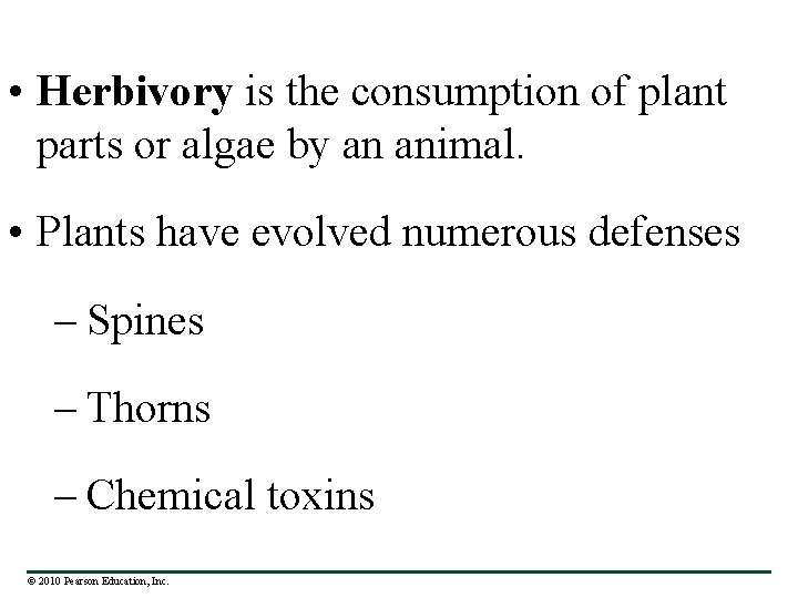  • Herbivory is the consumption of plant parts or algae by an animal.