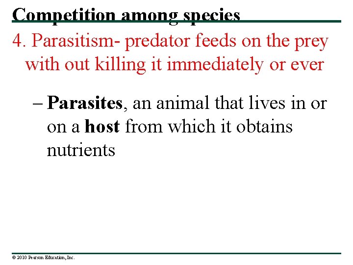 Competition among species 4. Parasitism- predator feeds on the prey with out killing it